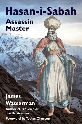 Hasan-I-Sabah: Assassin Master by Wasserman, James