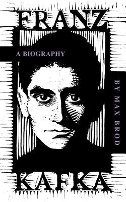 Franz Kafka: A Biography by Brod, Max