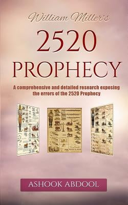William Miller's 2520 Prophecy: A comprehensive and detailed research exposing the errors of the 2520 prophecy Paperback Createspace Independent Publishing Platform