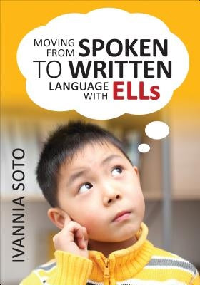 Moving from Spoken to Written Language with Ells Paperback Corwin Publishers