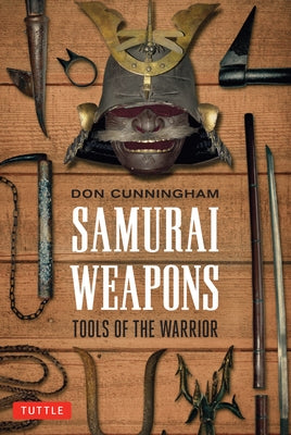 Samurai Weapons: Tools of the Warrior Paperback Tuttle Publishing