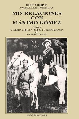 MIS Relaciones Con Máximo Gómez by Ferrara, Orestes