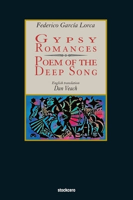 Gypsy Romances & Poem of the Deep Song by Garcia Lorca, Federico