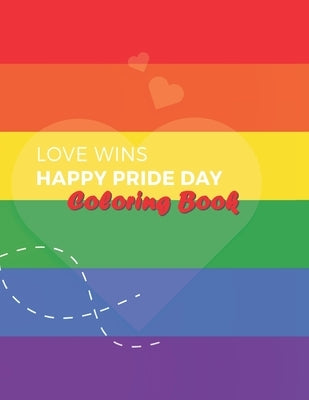 Love Wins Coloring Book: LGBT Coloring Book For Adults, For Pride Day and Valentine's Day, Containing 36 Design Pictures, Art to Stress Relivin Paperback Independently Published