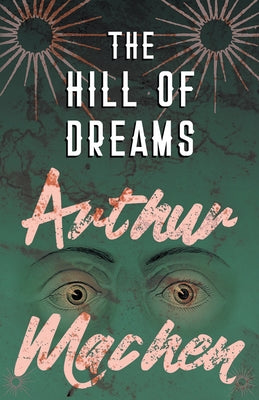 The Hill of Dreams by Machen, Arthur