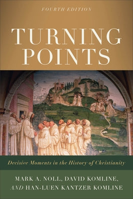 Turning Points: Decisive Moments in the History of Christianity Paperback Baker Academic