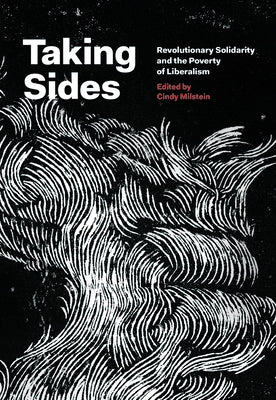 Taking Sides: Revolutionary Solidarity and the Poverty of Liberalism Paperback AK Press