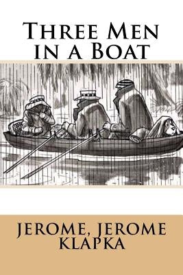 Three Men in a Boat Paperback Createspace Independent Publishing Platform