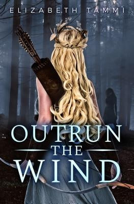 Outrun the Wind by Tammi, Elizabeth