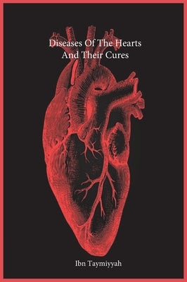 Diseases Of The Hearts And Their Cures by Ibn Taymiyyah