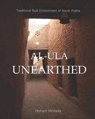 Traditional Built Environment of Saudi Arabia: Al-Ula Unearthed Paperback Benton Heights LLC
