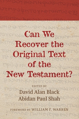 Can We Recover the Original Text of the New Testament? by Black, David Alan