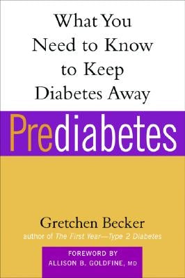 Prediabetes: What You Need to Know to Keep Diabetes Away by Becker, Gretchen