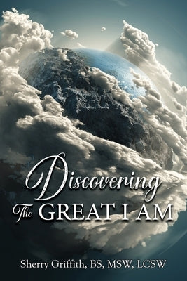 Discovering The GREAT I AM: One Woman's Journey to Find God Paperback Ewings Publishing LLC