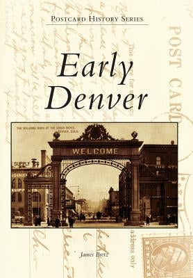 Early Denver Paperback Arcadia Publishing (SC)