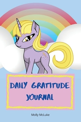 Daily Gratitude Journal: Amazing Gratitude Journal for Kids with Unicorn Design Children Happiness Notebook, Unicorn design gratitude journal, by McLuke, Molly