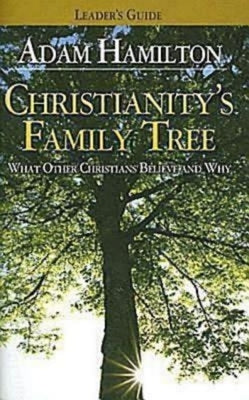 Christianity's Family Tree Leader's Guide: What Other Christians Believe and Why Paperback Abingdon Press