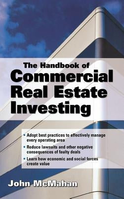 The Handbook of Commercial Real Estate Investing: State of the Art Standards for Investment Transactions, Asset Management, and Financial Reporting by McMahan, John