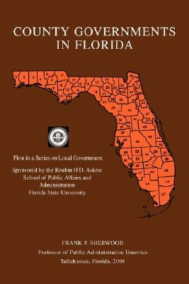 County Governments in Florida: First in a Series on Local Government by Sherwood, Frank P.