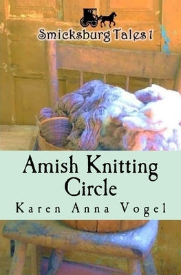Amish Knitting Circle: Smicksburg Tales 1 Paperback Lamb Books