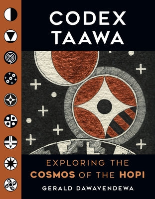 Codex Taawa: Exploring the Cosmos of the Hopi by Dawavendewa, Gerald