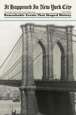 It Happened in New York City: Remarkable Events That Shaped History, First Edition Paperback Globe Pequot Press