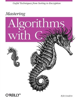 Mastering Algorithms with C by Loudon, Kyle