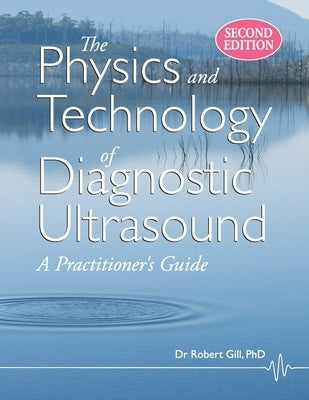 The Physics and Technology of Diagnostic Ultrasound: A Practitioner's Guide (Second Edition) Paperback High Frequency Publishing