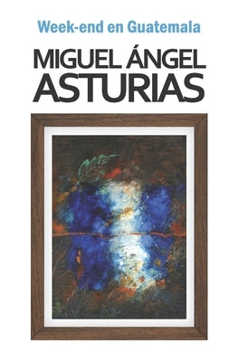 Week-end en Guatemala by Asturias, Miguel Ángel
