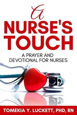 A Nurse's Touch: A prayer and devotional for nurses Paperback Createspace Independent Publishing Platform