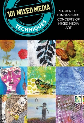 101 Mixed Media Techniques: Master the Fundamental Concepts of Mixed Media Art by Doty, Cherril