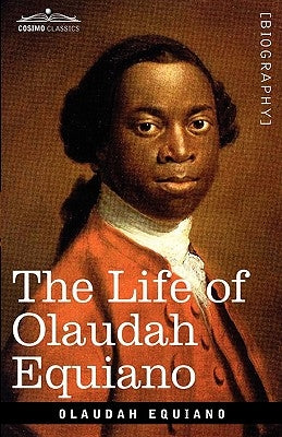 The Life of Olaudah Equiano by Equiano, Olaudah