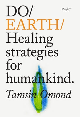 Do Earth: Healing Strategies for Humankind. by Omond, Tamsin