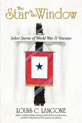 The Star in the Window: Select Stories of World War II Veterans by Langone, Louis C.