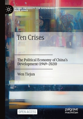 Ten Crises: The Political Economy of China's Development (1949-2020) Paperback Palgrave MacMillan