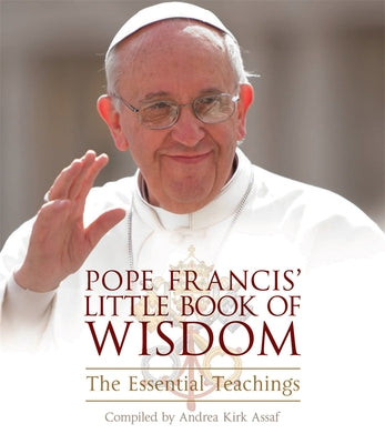 Pope Francis' Little Book of Wisdom: The Essential Teachings Paperback Hampton Roads Publishing Company