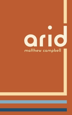 Arid by Campbell, Matthew