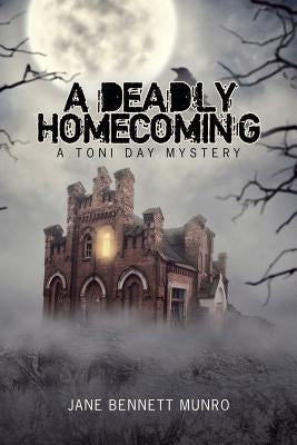 A Deadly Homecoming: A Toni Day Mystery by Munro, Jane Bennett