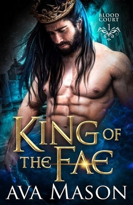 King of the Fae: a Paranormal Romance by Mason, Ava