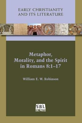 Metaphor, Morality, and the Spirit in Romans 8: 1-17 Paperback SBL Press