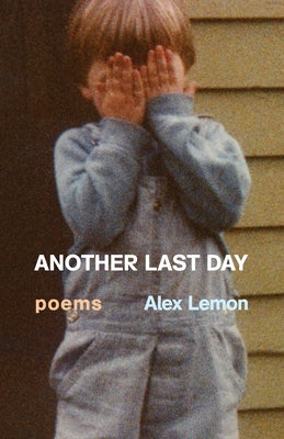 Another Last Day: Poems by Lemon, Alex