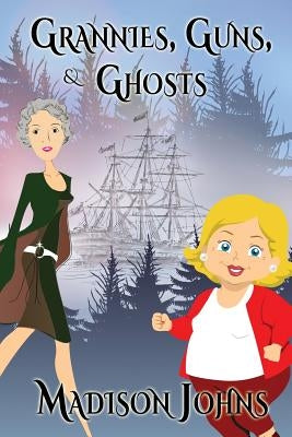 Grannies, Guns and Ghosts: An Agnes Barton Mystery Paperback Createspace Independent Publishing Platform