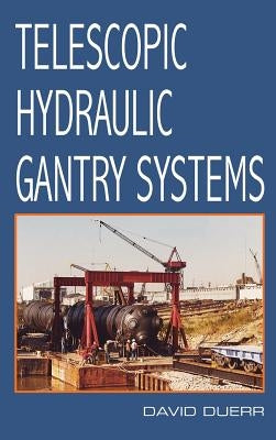 Telescopic Hydraulic Gantry Systems by Duerr, David