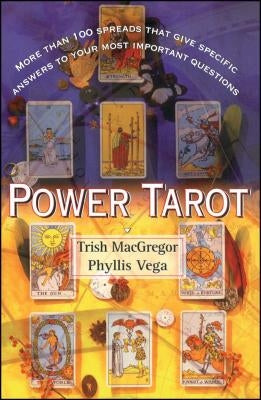 Power Tarot: More Than 100 Spreads That Give Specific Answers to Your Most Important Question by Vega, Phyllis