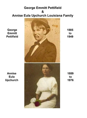 George Emmitt Pettifield & Annise Eula Upchurch Louisiana Family by Miller, Murphy