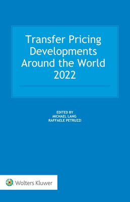 Transfer Pricing Developments Around the World 2022 by Lang, Michael