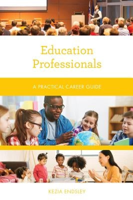 Education Professionals: A Practical Career Guide Paperback Rowman & Littlefield Publishers