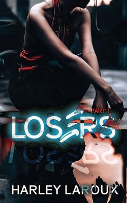 Losers: Part I by Laroux, Harley