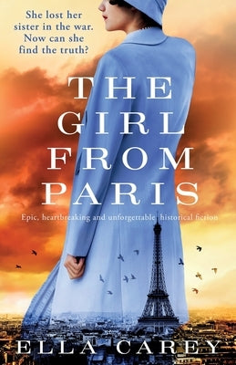 The Girl from Paris: Epic, heartbreaking and unforgettable historical fiction by Carey, Ella