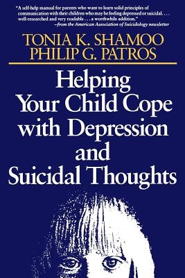 Helping Your Child Cope with Depression and Suicidal Thoughts by Shamoo, Tonia K.